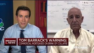 Commercial mortgages could be on brink of collapse: Real estate investor Tom Barrack