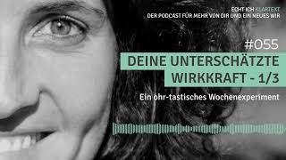 #055 | Deine unterschätzte Wirkkraft 1/3: Ein ohr-tastisches Wochenexperiment