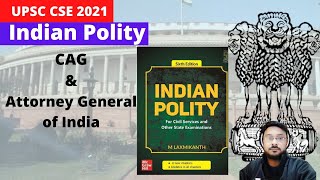 CAG | Attorney General of India | UPSC CSE | IAS 2021/2022 | Laxmikanth Summary