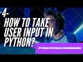 Python Tutorial for Beginners 4 - Python user Input | How to take user input in python