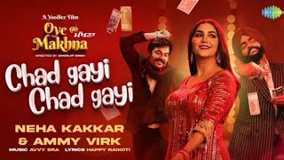 Chad Gayi Chad Gayi | Neha Kakkar | Ammy Virk | Sapna Choudhary | Oye Makhna|Official Video|Simerjit
