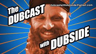 THE DUBCAST WITH DUBSIDE: SPECIAL GUEST GREG STAMER