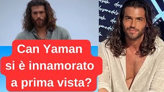 Can Yaman si è innamorato a prima vista?