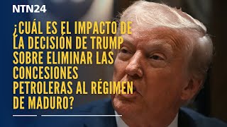 ¿Cuál es el impacto de la decisión de Trump sobre las concesiones petroleras al régimen de Maduro?