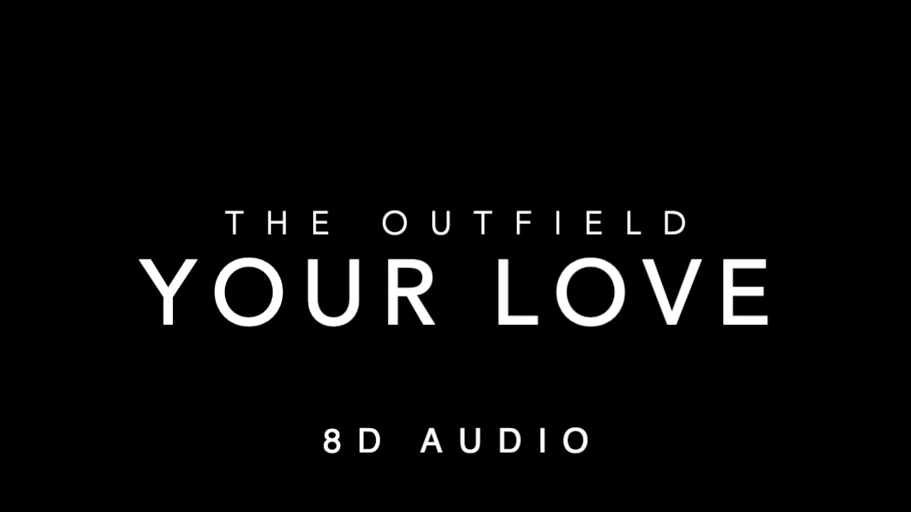 The Outfield Your Love 8d Audio Youtube Music