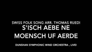 S'isch aebe ne Moensch uf Aerde , arr.: Thomas Ruedi