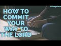 How To Commit Your Way To The Lord | Sr Florita