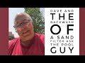 Dave and the Backwash of a Sand Filter Ask the Pool Guy