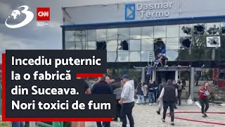 Incediu puternic la o fabrică din Suceava. Nori toxici de fum