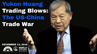 Yukon Huang: Trading Blows: The US-China Trade War