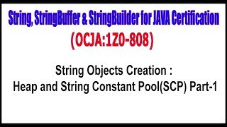 OCJA(1Z0 - 808) || String Objects Creation Heap and String Constant Pool (SCP) Part - 1