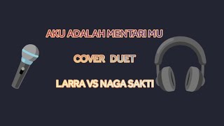 AKU ADALAH MENTARIMU COVER RAA VS NAGA SAKTI