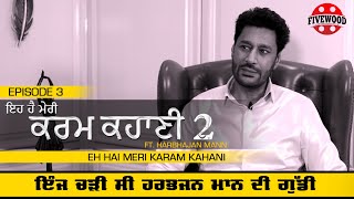 Eh Hai Meri Karam Kahani 2 ft. Harbhajan Mann | Episode 3 | Fivewood