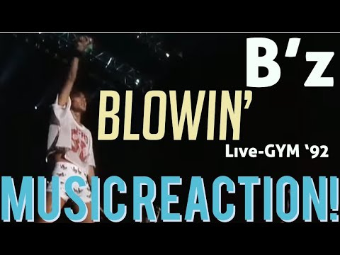 JUST “BLOWIN IN THE WIND!”🎶💨B’z - BLOWIN’ LIVE-GYM ‘92 Music Reaction🔥 ...