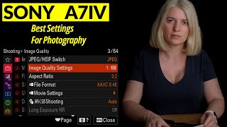 Sony A7IV. Best Settings for Photography