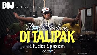 DI TALIPAK - Doel Sumbang || Studio Session (Cover) BOJ (Brother Of Jank)