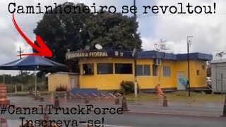 Polêmica! Caminhoneiro revoltado com PRF!