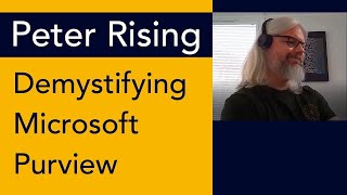 Demystifying Microsoft Purview with Peter Rising