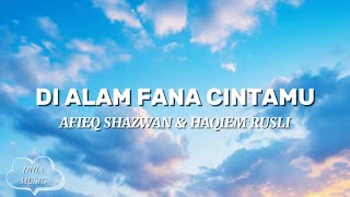 DI ALAM FANA CINTAMU - AFIEQ SHAZWAN & HAQIEM RUSLI