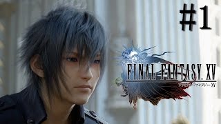 【実況】「ファイナルファンタジーXV」Part 1【FF15】