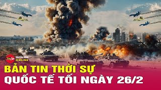 Toàn cảnh thời sự quốc tế tối 26/2: Tổng thống Trump tuyên bố ngừng viện trợ quân sự cho Kiev