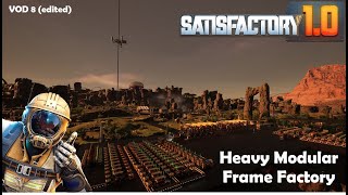 VOD 8 / SATISFACTORY 1.0 Heavy Modular Factory [Edited no voice]