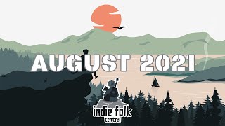 New Indie Folk; August 2021 (Part 2) Dreamy, Chill Playlist