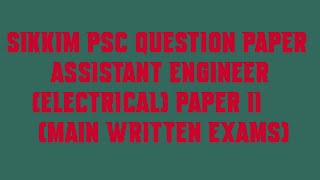 Sikkim PSC Question Paper Assistant Engineer Electrical Paper II Main Written Exams