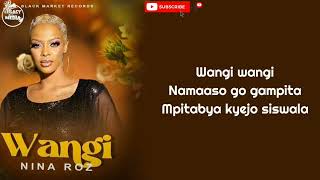 Wangi by Nina roz Lyrics Video. New Ugandan music 2022. Nina roz New Song.