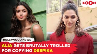 Alia Bhatt gets SLAMMED for copying Deepika Padukone | Bollywood News