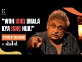 Kuch Ishq Kiya, Kuch Kaam Kiya | Piyush Mishra with Divya Prakash Dubey | Hindi Shayari | Shabd 2023