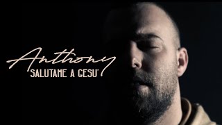 Anthony - Salutame a Gesù (Video Ufficiale 2020)