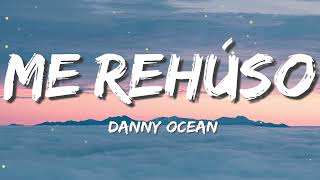 Danny Ocean - Me Rehúso (Letra/Lyric)