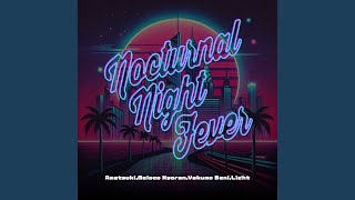 Nocturnal Night Fever