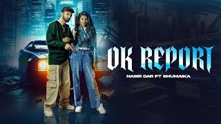 Ok Report (Music Video) Sumaika Ft Nasirdar New punjabi Song 2025 #Okreport#punjabi#1millionviews