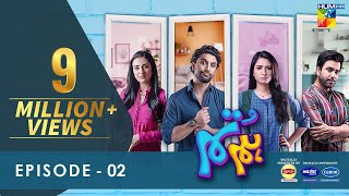Hum Tum - Episode 02 - 4th April 2022 - Digitally Powered By Master Paints & Canon Home Appliances