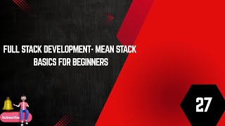 FULL STACK DEVELOPMENT - MEAN STACK BASIC FOR BEGINNERS -EPISODE 27