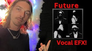 Future’s Vocal Effects! (We still don’t trust you)