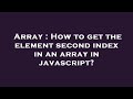 Array : How to get the element second index in an array in javascript?