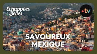 Savoureux Mexique - Échappées belles