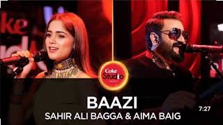 Baazi song by aima baig and sahir Ali bagga in COKE studio