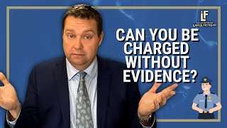 Can You Be Charged Without Any Evidence? (Falsely Accused or Arrested) | Washington State Attorney