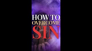 How Do You Overcome Habitual Sin A Powerful Key