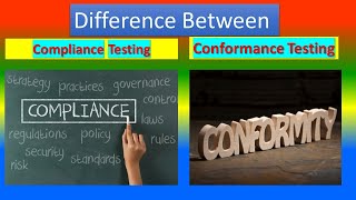 Difference between Compliance Testing and Conformance Testing