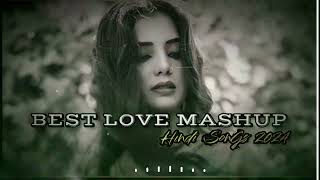 THE BEST LOVE 😘 MASHUP SONGS 💟 2024 || SUPERHIT HINDI SONGS 😍 2024 || LOVE MASHUP 💕||LOFI 2024😚