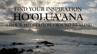 Find Your Inspiration - Ho'oula'ana | Hawaii Sound Healing - 1 Hour Sound Healing Meditation