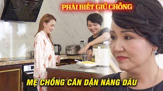 Mẹ chồng CĂN DẶN con dâu phải biết GIỮ CHỒNG | Về Nhà Đi Con | VFC OFFICIAL