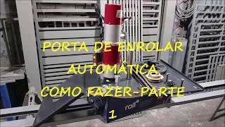 PORTA DE DE ENROLAR AUTOMÁTICA: COMO FAZER - PARTE 1