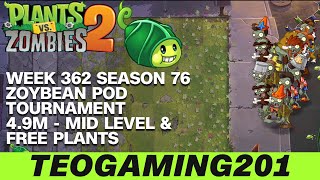 4.9M | Week 362 Zoybean Pod Tournament | PvZ 2 | Arena | Season 76 (MID LEVEL)