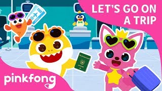 Let's Go on a Trip | Baby Shark Incheon Airport Song | Pinkfong Songs for Children